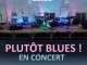 Jeudi 28 mars 2024 – 20h30 : Concert de soutient avec Plutôt Blues